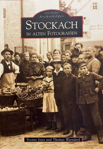 Titelbild Ausstellungskatalog "Stockach in alten Fotografien" Titelbild Ausstellungskatalog "Stockach in alten Fotografien"